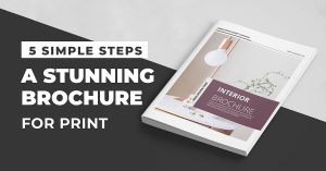 5 Simple Steps To Design A Stunning Brochure For Print