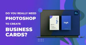 Do You Really Need Photoshop To Create Business Cards?