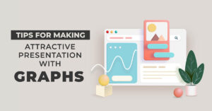 Tips For Making Attractive Presentation With Graphs